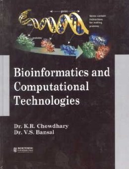 Bioinformatics and Computational Technologies, by KR Chowdhary and VS Bansal